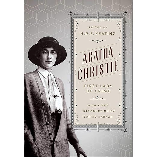 AGATHA CHRISTIE: FIRST LADY OF CRIME BY AGATHA CHRISTIE AND EDITED BY H.R.F. KEATING