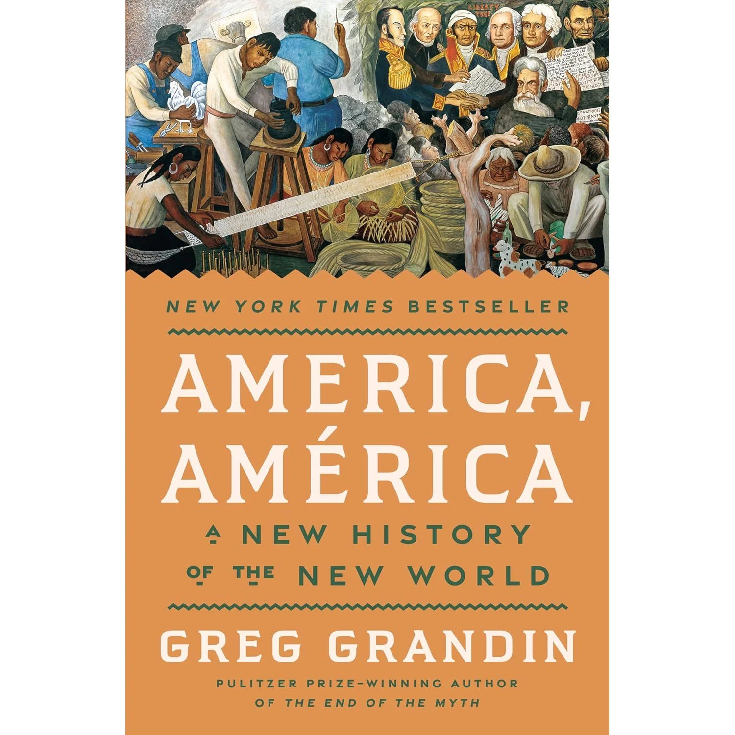 AMERICA, AMERICA: A NEW HISTORY OF THE NEW WORLD BY GREG GRANDIN