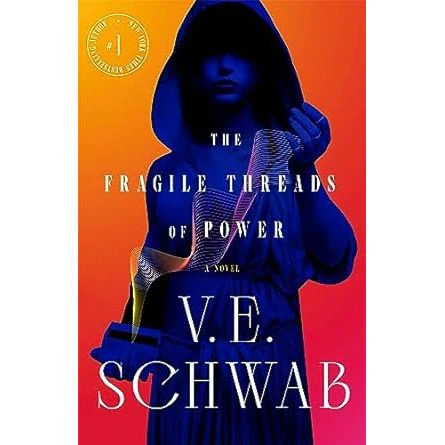 THE FRAGILE THREADS OF POWER BY V.E. SCHWAB