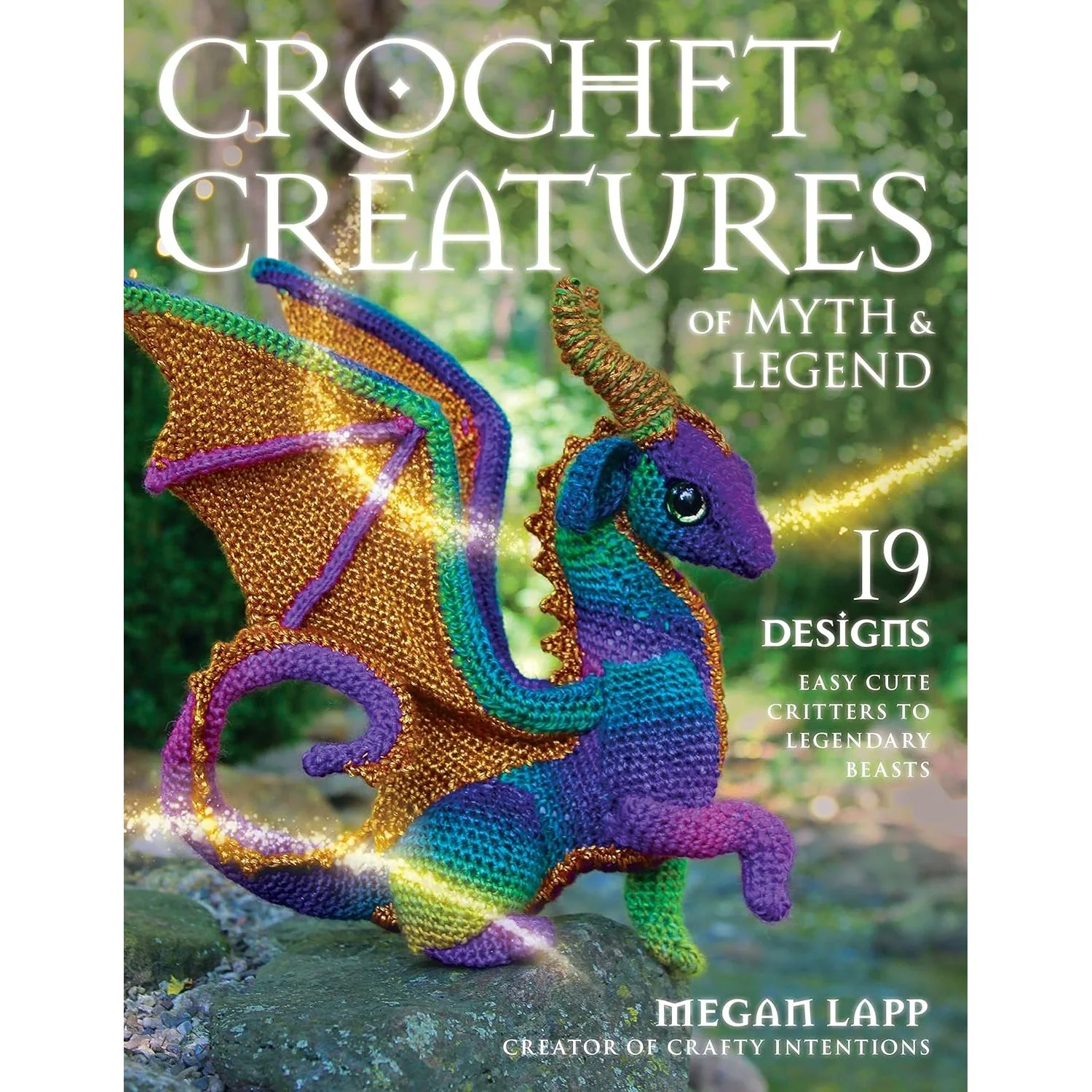CROCHET CREATURES OF MYTH AND LEGEND BY MEGAN LAPP