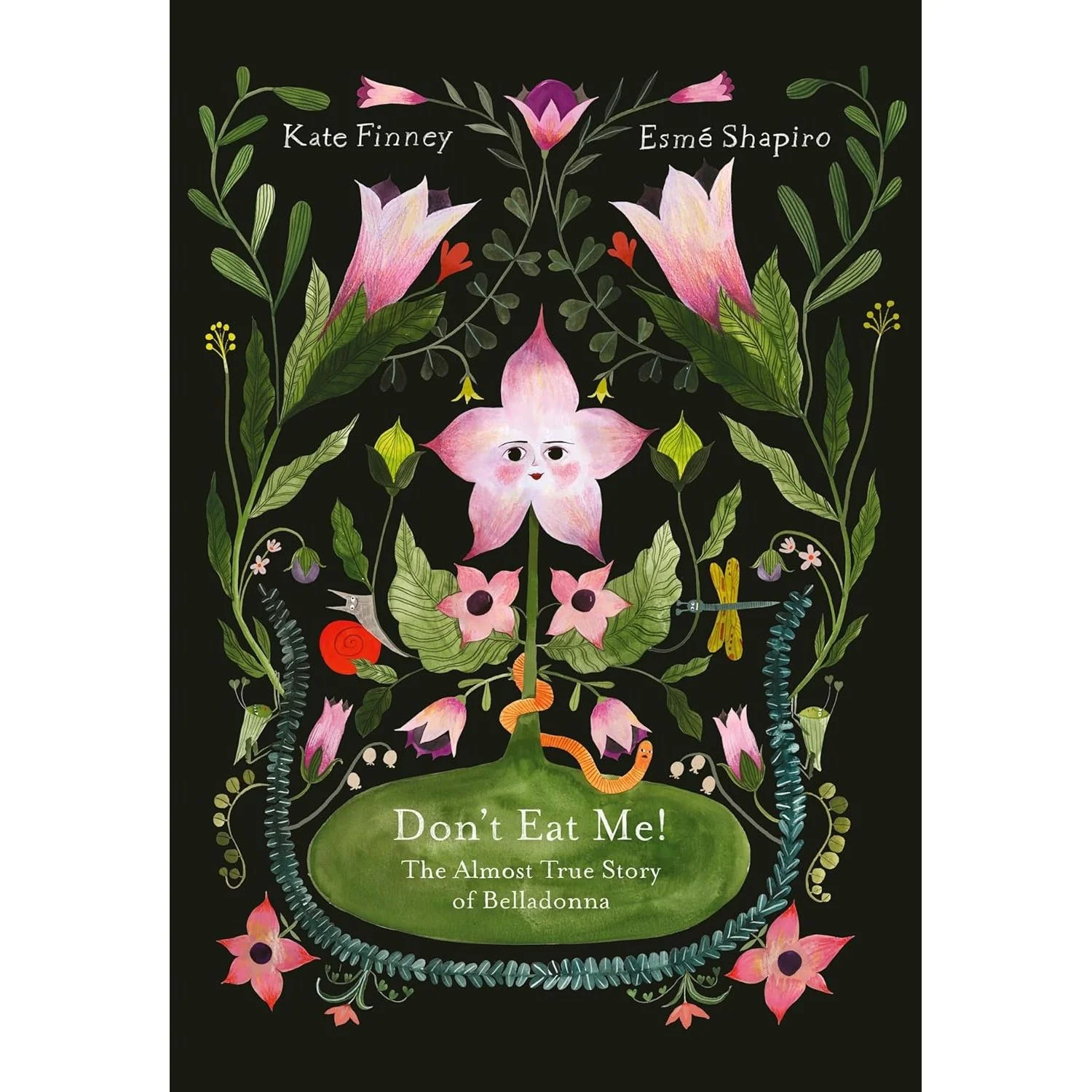 DON'T EAT ME! THE ALMOST TRUE STORY OF BELLADONNA BY KATE FINNEY ILLUSTRATED BY ESME SHAPIRO