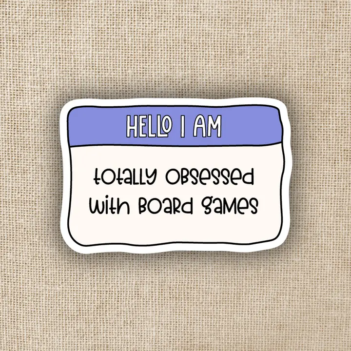 HELLO I AM TOTALLY OBSESSED WITH BOARD GAMES STICKER