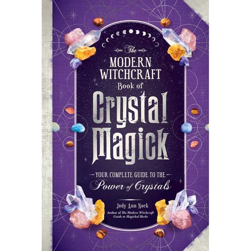 THE MODERN WITCHCRAFT BOOK OF CRYSTAL MAGICK BY JUDY ANN NOCK