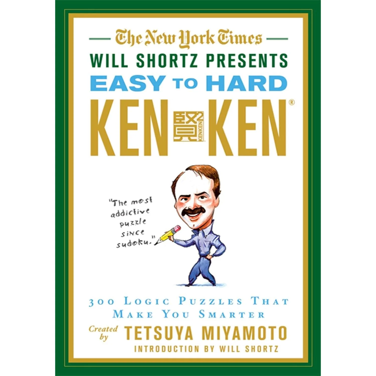 NYT WILL SHORTZ PRESENTS EASY TO HARD KEN KEN PUZZLES