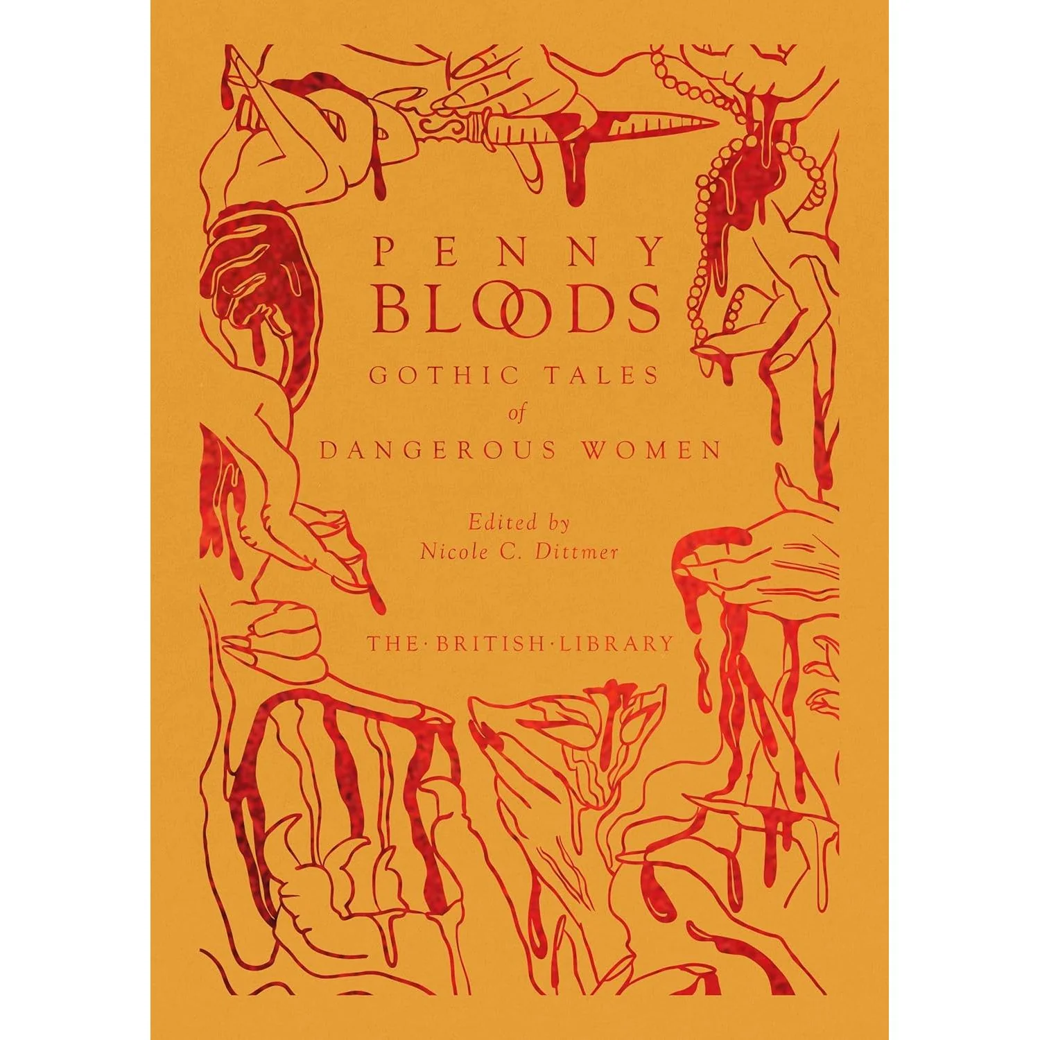 PENNY BLOODS: GOTHIC TALES OF DANGEROUS WOMEN EDITED BY NICOLE C. DITTMER