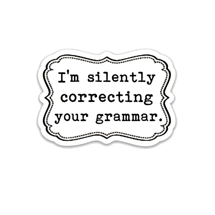 SILENTLY CORRECTING YOUR GRAMMAR STICKER
