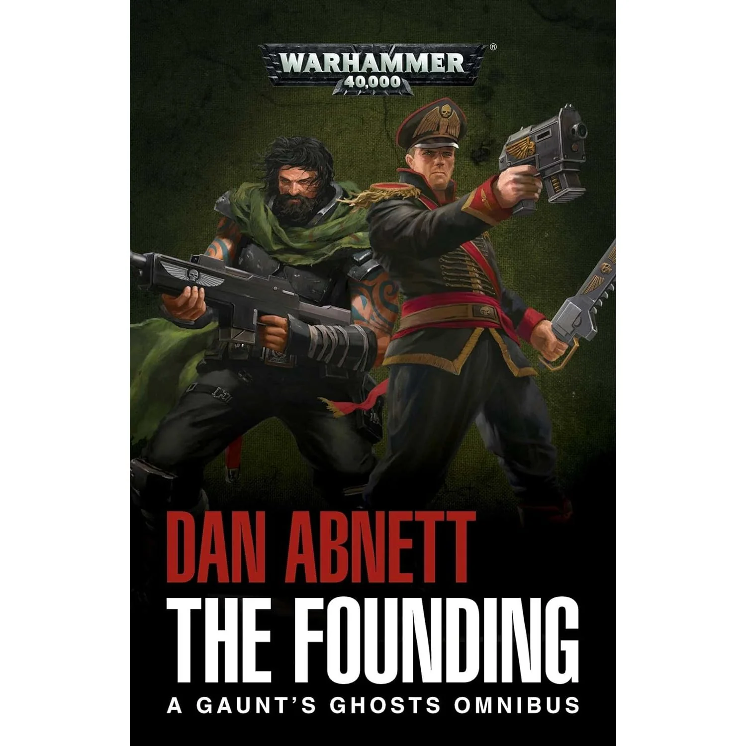 THE FOUNDING: A GAUNT'S GHOSTS OMNIBUS BY DAN ABNETT (WARHAMMER 40K NOVEL)