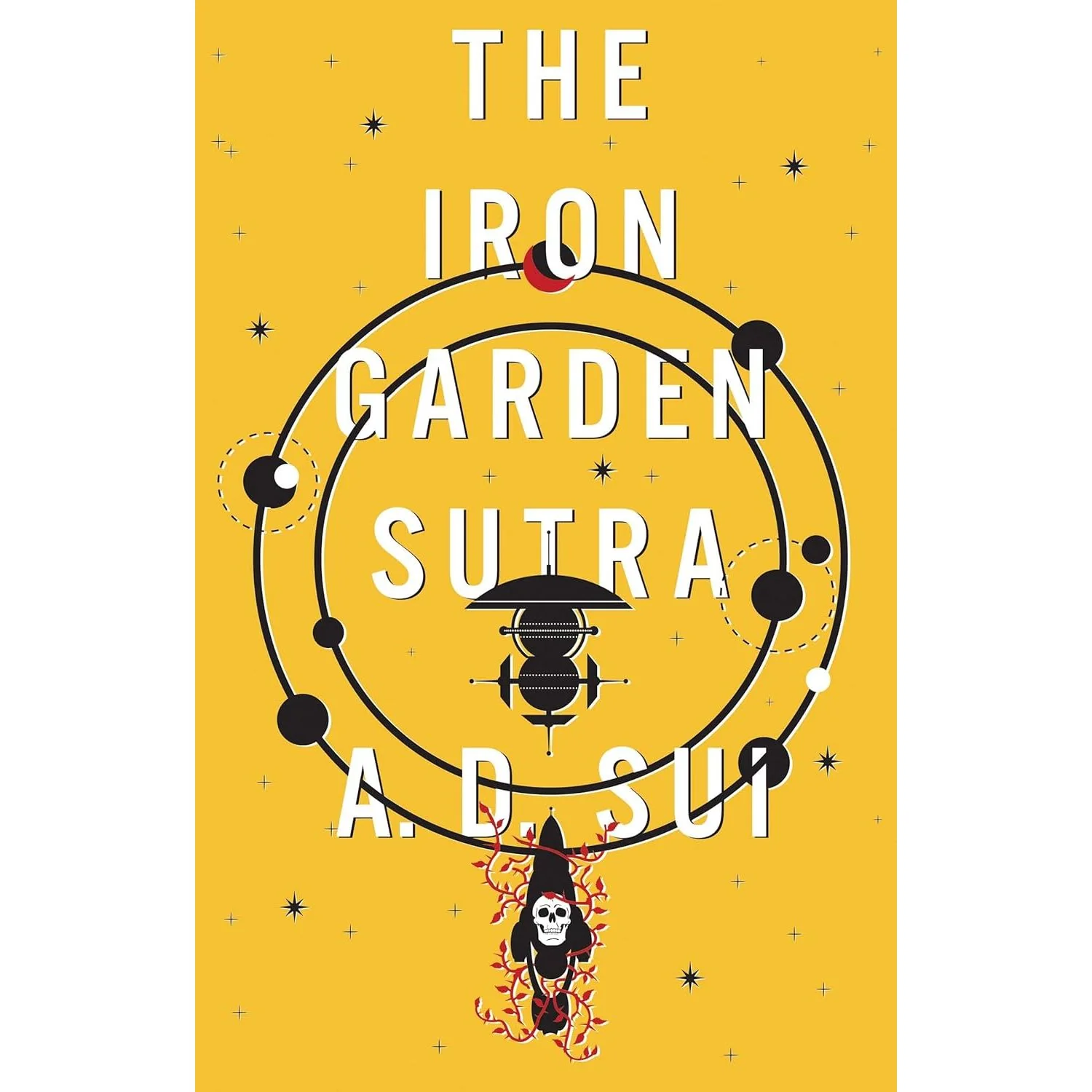 THE IRON GARDEN SUTRA: THE COSMIC WHEEL BOOK 1 BY A.D. SUI