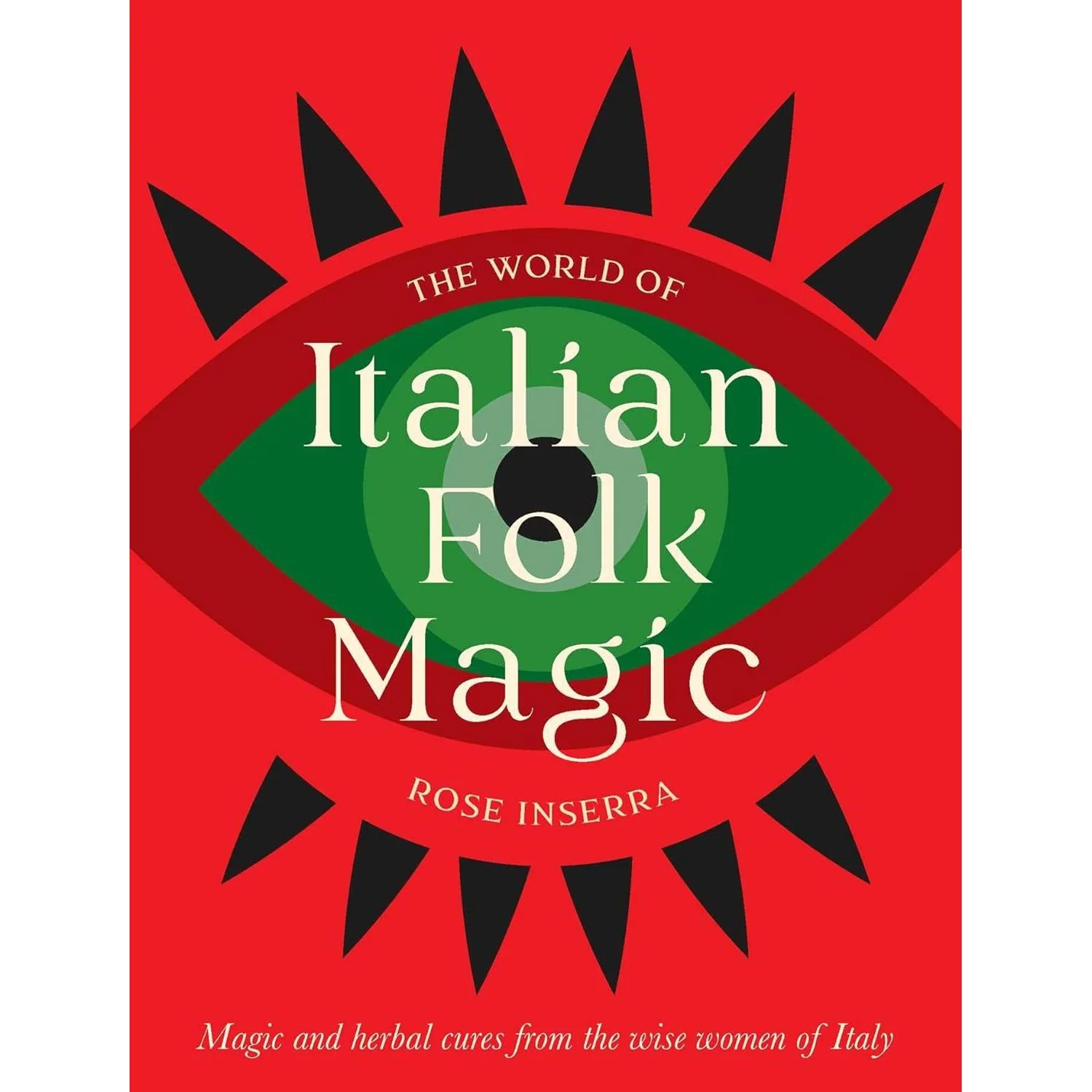 THE WORLD OF ITALIAN FOLK MAGIC BY ROSE INSERRA