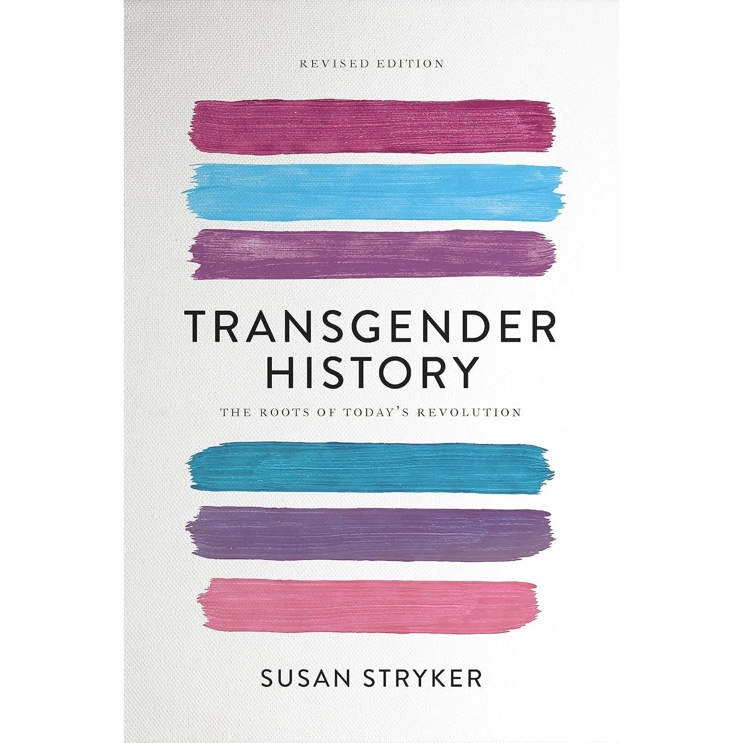 TRANGENDER HISTORY: THE ROOTS OF TODAY'S REVOLUTION BY SUSAN STRYKER