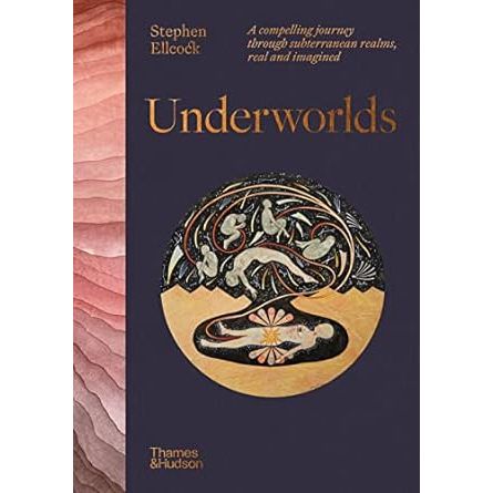 UNDERWORLDS: A COMPELLING JOURNEY THROUGH SUBTERRANEAN REALMS, REAL AND IMAGINED