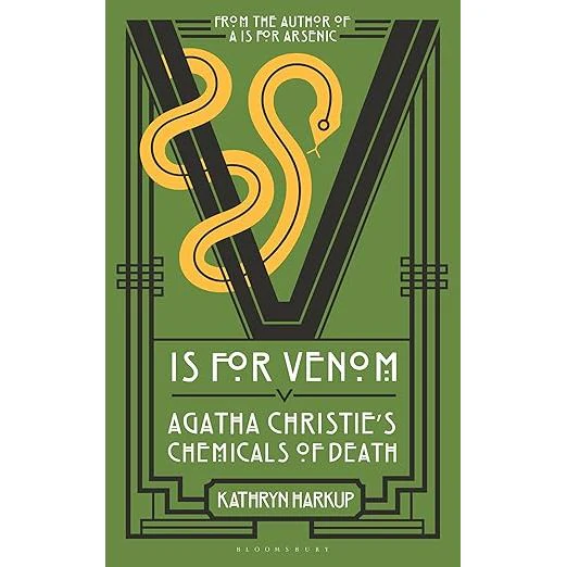 V IS FOR VENOM: AGATHA CHRISTIE'S CHEMICALS OF DEATH BY KATHRYN HARKUP